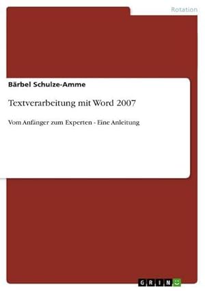 Seller image for Textverarbeitung mit Word 2007 : Vom Anfnger zum Experten - Eine Anleitung for sale by AHA-BUCH GmbH