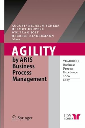 Seller image for Agility by ARIS Business Process Management : Yearbook Business Process Excellence 2006/2007 for sale by AHA-BUCH GmbH