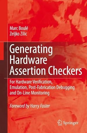 Seller image for Generating Hardware Assertion Checkers : For Hardware Verification, Emulation, Post-Fabrication Debugging and On-Line Monitoring for sale by AHA-BUCH GmbH