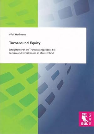 Immagine del venditore per Turnaround Equity : Erfolgsfaktoren im Transaktionsprozess bei Turnaround-Investitionen in Deutschland venduto da AHA-BUCH GmbH