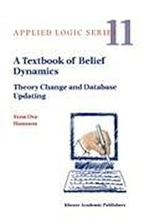 Bild des Verkufers fr A Textbook of Belief Dynamics : Theory Change and Database Updating zum Verkauf von AHA-BUCH GmbH