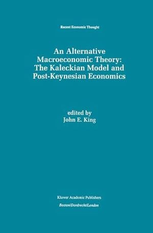 Bild des Verkufers fr An Alternative Macroeconomic Theory: The Kaleckian Model and Post-Keynesian Economics zum Verkauf von AHA-BUCH GmbH