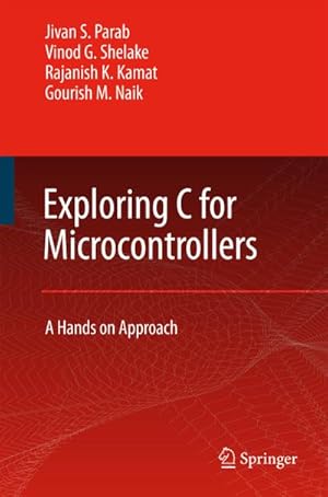 Seller image for Exploring C for Microcontrollers : A Hands on Approach for sale by AHA-BUCH GmbH