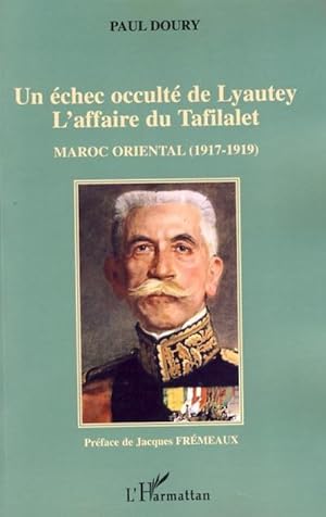 Immagine del venditore per Un chec occult de Lyautey : L'affaire du Tafilalet - Maroc Oriental (1917-1919) venduto da AHA-BUCH GmbH