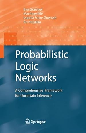 Bild des Verkufers fr Probabilistic Logic Networks : A Comprehensive Framework for Uncertain Inference zum Verkauf von AHA-BUCH GmbH