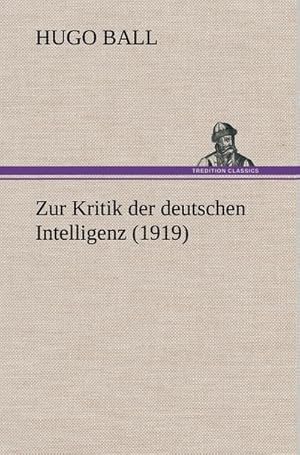 Bild des Verkufers fr Zur Kritik der deutschen Intelligenz (1919) zum Verkauf von AHA-BUCH GmbH