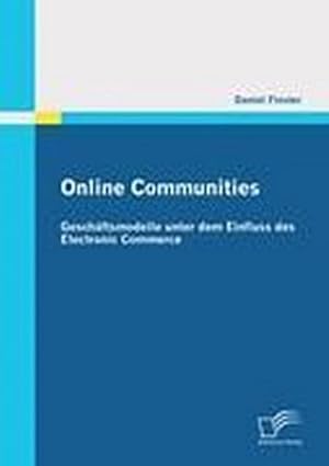 Immagine del venditore per Online Communities: Geschftsmodelle unter dem Einfluss des Electronic Commerce venduto da AHA-BUCH GmbH