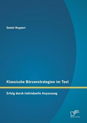 Bild des Verkufers fr Klassische Brsenstrategien im Test: Erfolg durch individuelle Anpassung zum Verkauf von AHA-BUCH GmbH