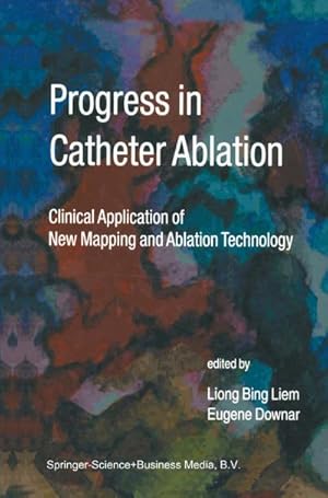 Seller image for Progress in Catheter Ablation : Clinical Application of New Mapping and Ablation Technology for sale by AHA-BUCH GmbH