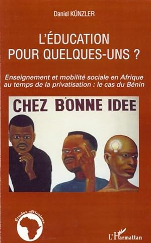 Seller image for L'ducation pour quelques-uns ? : Enseignement et mobilit sociale en Afrique au temps de la privatisation: le cas du Bnin for sale by AHA-BUCH GmbH