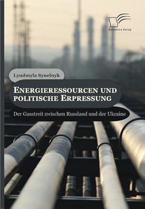 Immagine del venditore per Energieressourcen und politische Erpressung: Der Gasstreit zwischen Russland und der Ukraine venduto da AHA-BUCH GmbH