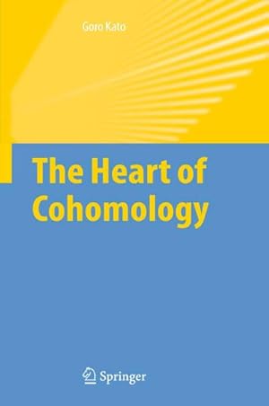 Bild des Verk�ufers f�r The Heart of Cohomology zum Verkauf von AHA-BUCH GmbH