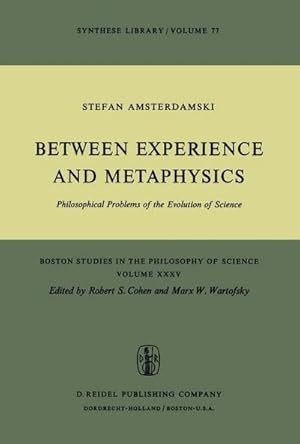 Bild des Verk�ufers f�r Between Experience and Metaphysics : Philosophical Problems of the Evolution of Science zum Verkauf von AHA-BUCH GmbH