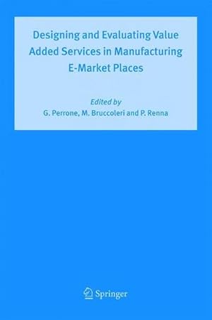 Bild des Verkufers fr Designing and Evaluating Value Added Services in Manufacturing E-Market Places zum Verkauf von AHA-BUCH GmbH