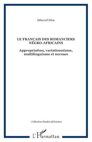 Immagine del venditore per Le fran�ais des romanciers n�gro-africains : Appropriation, variationnisme, multilinguisme et normes venduto da AHA-BUCH GmbH