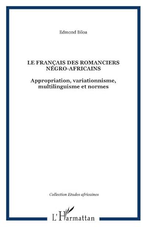 Seller image for Le franais des romanciers ngro-africains : Appropriation, variationnisme, multilinguisme et normes for sale by AHA-BUCH GmbH