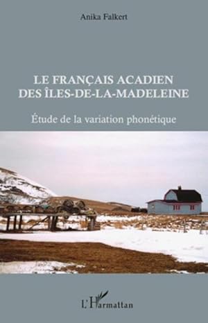 Imagen del vendedor de Les Fran�ais acadien des Iles-de-la-Madeleine : Etude de la variation phon�tique a la venta por AHA-BUCH GmbH