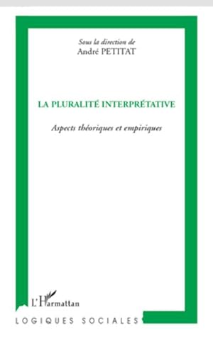 Immagine del venditore per La pluralit� interpr�tative : Aspects th�oriques et empiriques venduto da AHA-BUCH GmbH
