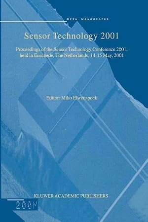 Immagine del venditore per Sensor Technology 2001 : Proceedings of the Sensor Technology Conference 2001, held in Enschede, The Netherlands 14-15 May, 2001 venduto da AHA-BUCH GmbH