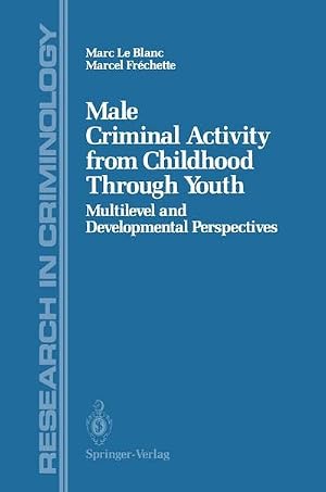 Imagen del vendedor de Male Criminal Activity from Childhood Through Youth : Multilevel and Developmental Perspectives a la venta por AHA-BUCH GmbH