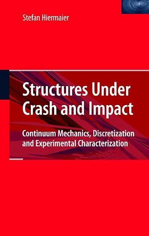 Imagen del vendedor de Structures Under Crash and Impact : Continuum Mechanics, Discretization and Experimental Characterization a la venta por AHA-BUCH GmbH