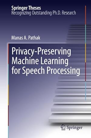Immagine del venditore per Privacy-Preserving Machine Learning for Speech Processing venduto da AHA-BUCH GmbH