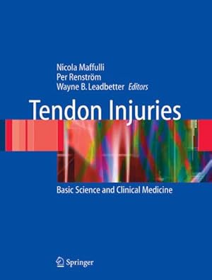 Bild des Verk�ufers f�r Tendon Injuries : Basic Science and Clinical Medicine zum Verkauf von AHA-BUCH GmbH