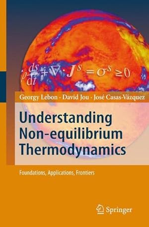 Bild des Verkufers fr Understanding Non-equilibrium Thermodynamics : Foundations, Applications, Frontiers zum Verkauf von AHA-BUCH GmbH