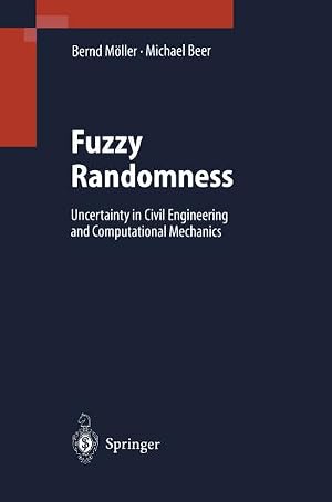 Imagen del vendedor de Fuzzy Randomness : Uncertainty in Civil Engineering and Computational Mechanics a la venta por AHA-BUCH GmbH