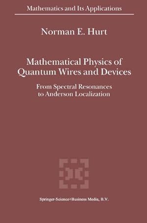 Immagine del venditore per Mathematical Physics of Quantum Wires and Devices : From Spectral Resonances to Anderson Localization venduto da AHA-BUCH GmbH
