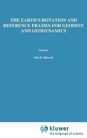 Bild des Verk�ufers f�r The Earth's Rotation and Reference Frames for Geodesy and Geodynamics zum Verkauf von AHA-BUCH GmbH