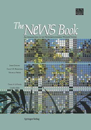 Seller image for The NeWS Book : An Introduction to the Network/Extensible Window System for sale by AHA-BUCH GmbH