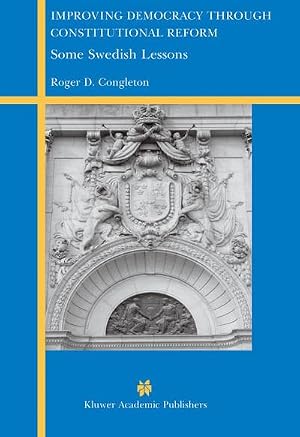 Imagen del vendedor de Improving Democracy Through Constitutional Reform : Some Swedish Lessons a la venta por AHA-BUCH GmbH