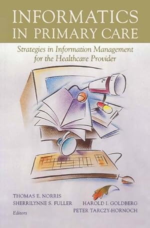 Bild des Verk�ufers f�r Informatics in Primary Care : Strategies in Information Management for the Healthcare Provider zum Verkauf von AHA-BUCH GmbH