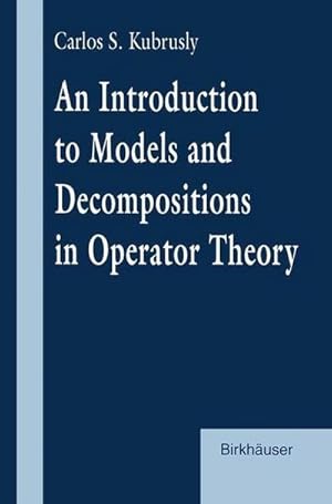 Bild des Verkufers fr An Introduction to Models and Decompositions in Operator Theory zum Verkauf von AHA-BUCH GmbH