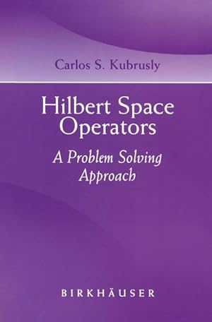 Bild des Verkufers fr Hilbert Space Operators : A Problem Solving Approach zum Verkauf von AHA-BUCH GmbH
