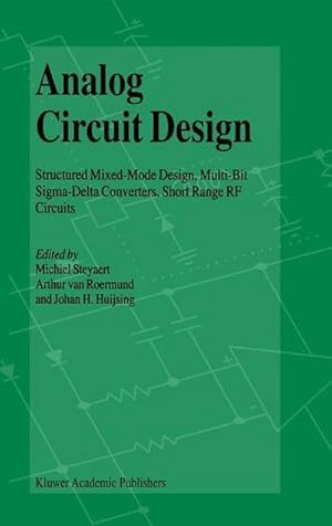 Bild des Verkufers fr Analog Circuit Design : Structured Mixed-Mode Design, Multi-Bit Sigma-Delta Converters, Short Range RF Circuits zum Verkauf von AHA-BUCH GmbH