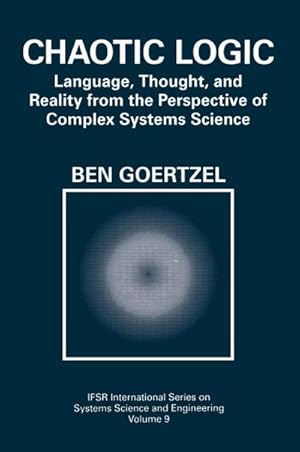 Bild des Verkufers fr Chaotic Logic : Language, Thought, and Reality from the Perspective of Complex Systems Science zum Verkauf von AHA-BUCH GmbH