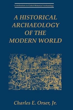 Bild des Verkufers fr A Historical Archaeology of the Modern World zum Verkauf von AHA-BUCH GmbH