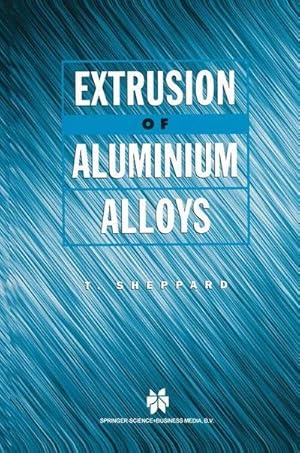 Imagen del vendedor de Extrusion of Aluminium Alloys a la venta por AHA-BUCH GmbH