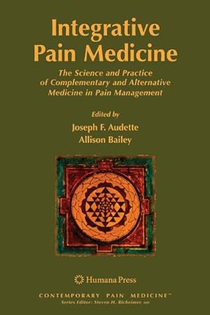 Image du vendeur pour Integrative Pain Medicine : The Science and Practice of Complementary and Alternative Medicine in Pain Management mis en vente par AHA-BUCH GmbH