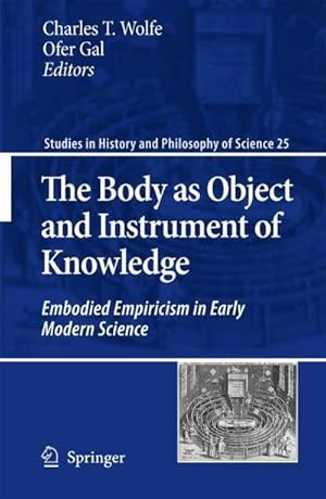 Bild des Verkufers fr The Body as Object and Instrument of Knowledge : Embodied Empiricism in Early Modern Science zum Verkauf von AHA-BUCH GmbH