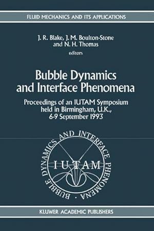 Bild des Verk�ufers f�r Bubble Dynamics and Interface Phenomena : Proceedings of an IUTAM Symposium held in Birmingham, U.K., 6-9 September 1993 zum Verkauf von AHA-BUCH GmbH