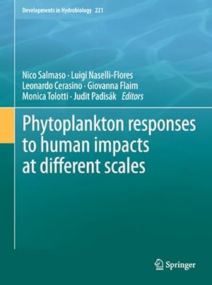 Seller image for Phytoplankton responses to human impacts at different scales : 16th Workshop of the International Association of Phytoplankton Taxonomy and Ecology (IAP) for sale by AHA-BUCH GmbH