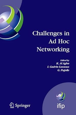 Imagen del vendedor de Challenges in Ad Hoc Networking : Fourth Annual Mediterranean Ad Hoc Networking Workshop, June 21-24, 2005, le de Porquerolles, France a la venta por AHA-BUCH GmbH