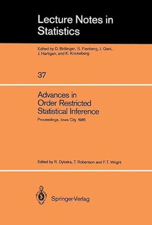 Seller image for Advances in Order Restricted Statistical Inference : Proceedings of the Symposium on Order Restricted Statistical Inference held in Iowa City, Iowa, September 1113, 1985 for sale by AHA-BUCH GmbH