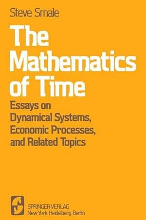 Seller image for The Mathematics of Time : Essays on Dynamical Systems, Economic Processes, and Related Topics for sale by AHA-BUCH GmbH