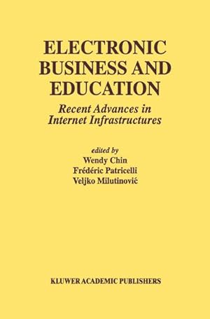 Imagen del vendedor de Electronic Business and Education : Recent Advances in Internet Infrastructures a la venta por AHA-BUCH GmbH