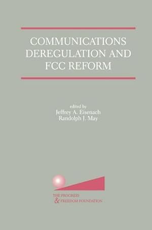 Seller image for Communications Deregulation and FCC Reform: Finishing the Job for sale by AHA-BUCH GmbH