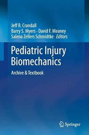 Bild des Verk�ufers f�r Pediatric Injury Biomechanics : Archive & Textbook zum Verkauf von AHA-BUCH GmbH